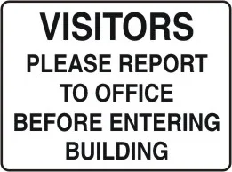 G 756 — VISITORS PLEASE REPORT TO OFFICE BEFORE ENTERING BUILDING